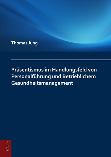 Cover-Bild Präsentismus im Handlungsfeld von Personalführung und Betrieblichem Gesundheitsmanagement