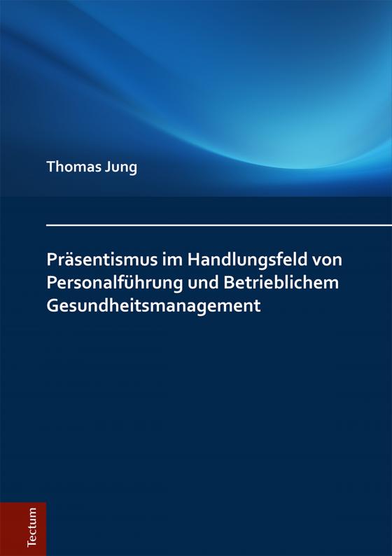 Cover-Bild Präsentismus im Handlungsfeld von Personalführung und Betrieblichem Gesundheitsmanagement