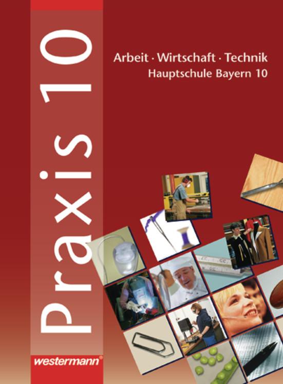 Cover-Bild Praxis - AWT: Arbeit - Wirtschaft - Technik für Haupt- und Mittelschulen in Bayern