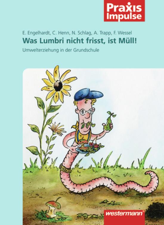 Cover-Bild Praxis Impulse / Was Lumbri nicht frisst, ist Müll!