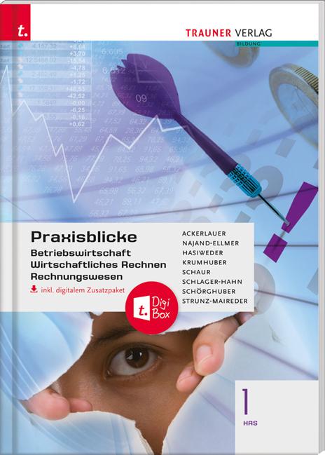 Cover-Bild Praxisblicke 1 HAS - Betriebswirtschaft, Wirtschaftliches Rechnen, Rechnungswesen inkl. digitalem Zusatzpaket