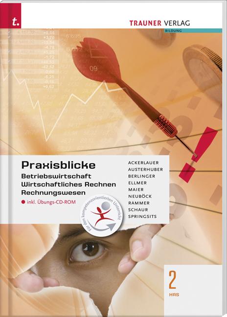 Cover-Bild Praxisblicke 2 HAS - Betriebswirtschaft, Wirtschaftliches Rechnen, Rechungswesen inkl. Übungs-CD-ROM