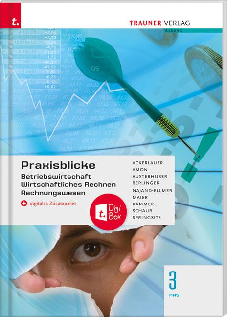 Cover-Bild Praxisblicke 3 HAS - Betriebswirtschaft, Wirtschaftliches Rechnen, Rechnungswesen + digitales Zusatzpaket