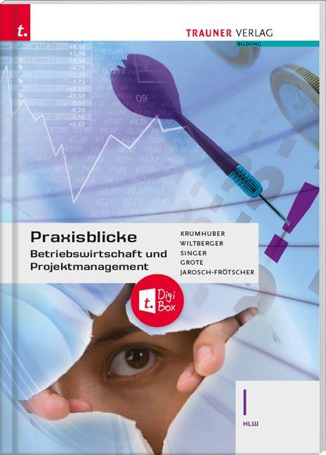 Cover-Bild Praxisblicke - Betriebswirtschaft und Projektmanagement I HLW + TRAUNER-DigiBox