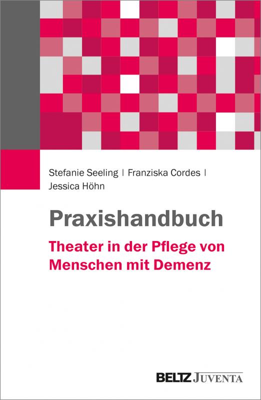 Cover-Bild Praxishandbuch Theater in der Pflege von Menschen mit Demenz