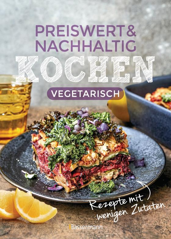 Cover-Bild Preiswert & nachhaltig kochen - vegetarische Rezepte mit wenigen Zutaten