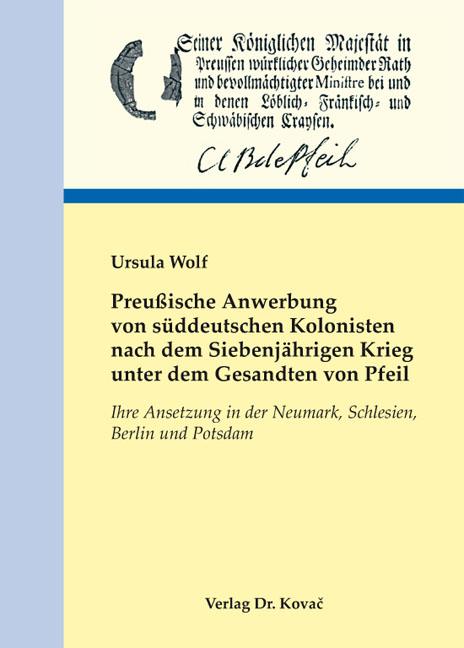 Cover-Bild Preußische Anwerbung von süddeutschen Kolonisten nach dem Siebenjährigen Krieg unter dem Gesandten von Pfeil