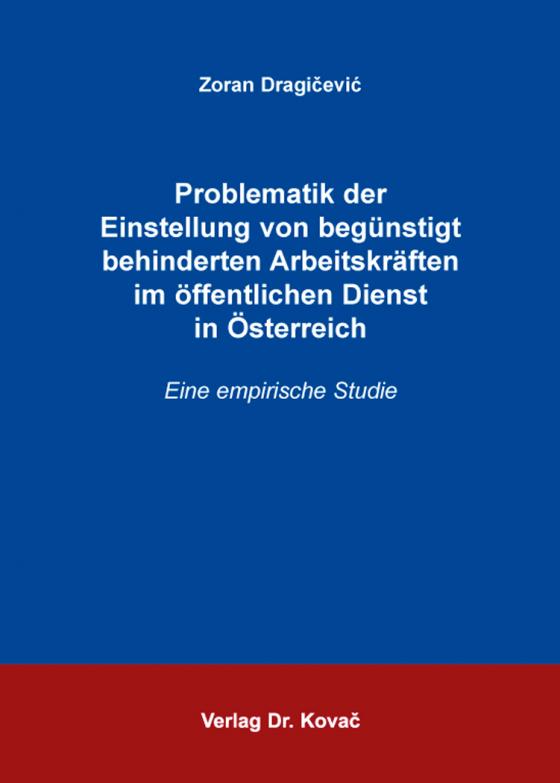 Cover-Bild Problematik der Einstellung von begünstigt behinderten Arbeitskräften im öffentlichen Dienst in Österreich