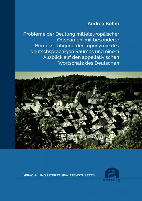 Cover-Bild Probleme der Deutung mitteleuropäischer Ortsnamen, mit besonderer Berücksichtigung der Toponymie des deutschsprachigen Raumes und einem Ausblick auf den appellativischen Wortschatz des Deutschen