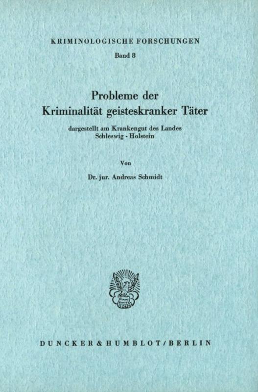 Cover-Bild Probleme der Kriminalität geisteskranker Täter, dargestellt am Krankengut des Landes Schleswig-Holstein.