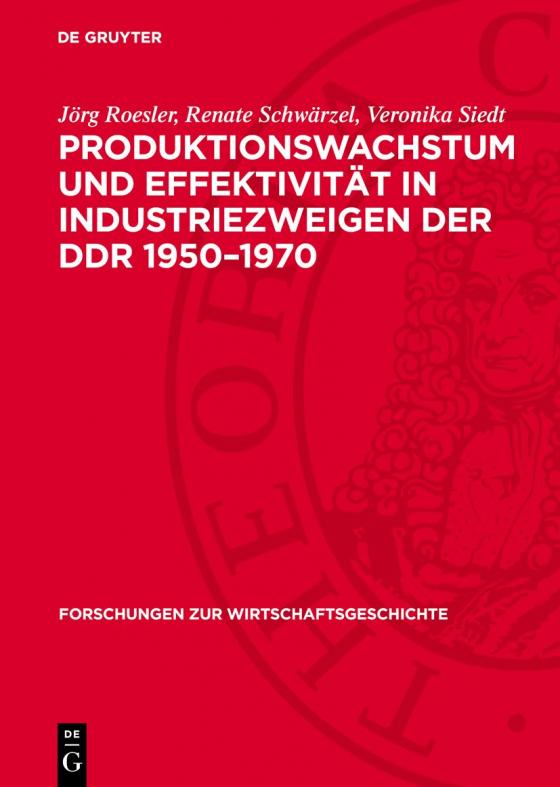 Cover-Bild Produktionswachstum und Effektivität in Industriezweigen der DDR 1950–1970