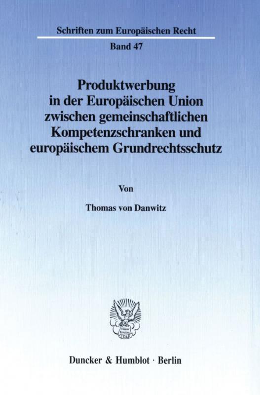 Cover-Bild Produktwerbung in der Europäischen Union zwischen gemeinschaftlichen Kompetenzschranken und europäischem Grundrechtsschutz.