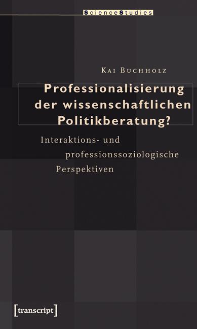 Cover-Bild Professionalisierung der wissenschaftlichen Politikberatung?