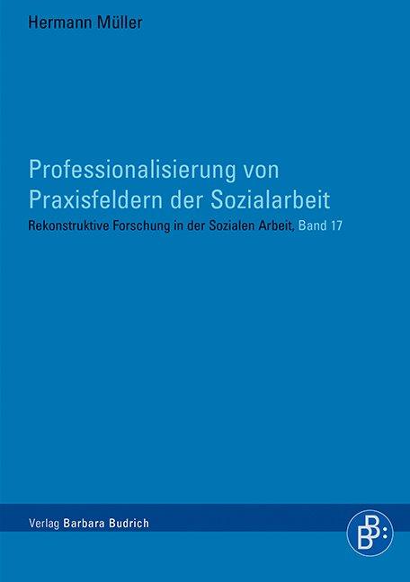 Cover-Bild Professionalisierung von Praxisfeldern der Sozialarbeit