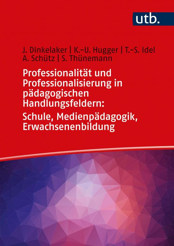 Cover-Bild Professionalität und Professionalisierung in pädagogischen Handlungsfeldern: Schule, Medienpädagogik, Erwachsenenbildung