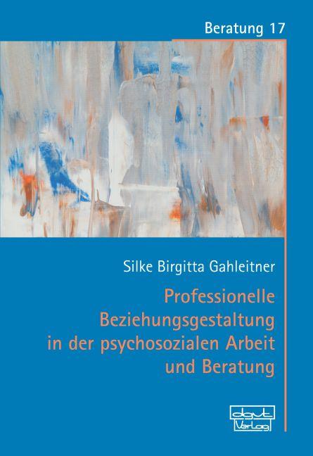 Cover-Bild Professionelle Beziehungsgestaltung in der psychosozialen Arbeit und Beratung