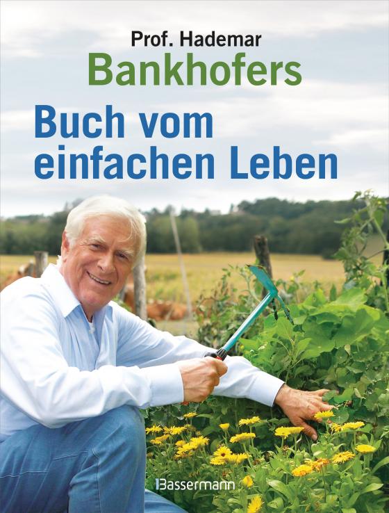 Cover-Bild Professor Hademar Bankhofers Buch vom einfachen Leben. Natürlich, nachhaltig, gesund