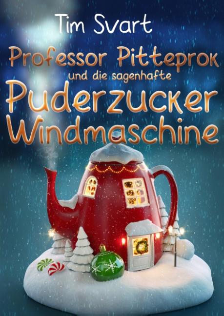 Cover-Bild Professor Pitteprok und die sagenhafte Puderzuckerwindmaschine