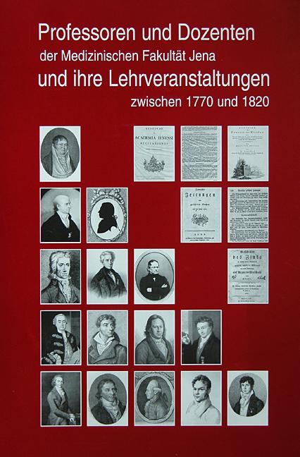 Cover-Bild Professoren und Dozenten der Medizinischen Fakultät Jena und ihre Lehrveranstaltungen zwischen 1770 und 1820