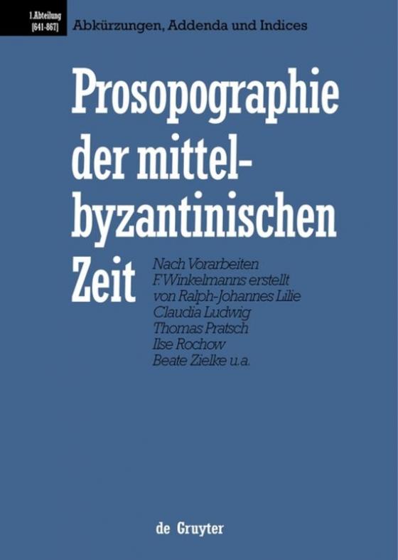 Cover-Bild Prosopographie der mittelbyzantinischen Zeit. 641-867 / Abkürzungen, Addenda und Indices