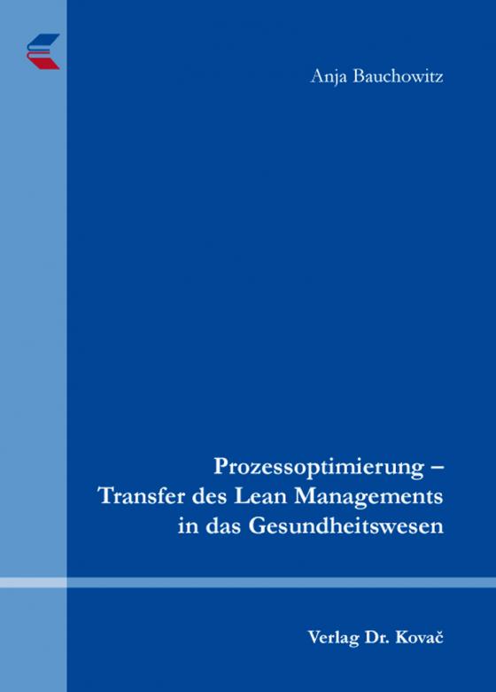 Cover-Bild Prozessoptimierung – Transfer des Lean Managements in das Gesundheitswesen