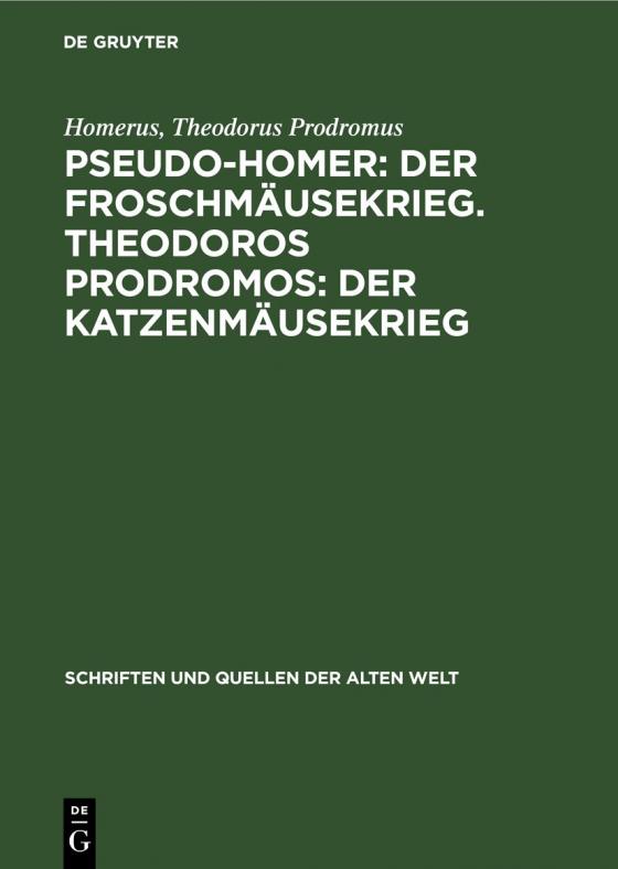 Cover-Bild Pseudo-Homer: Der Froschmäusekrieg. Theodoros Prodromos: Der Katzenmäusekrieg