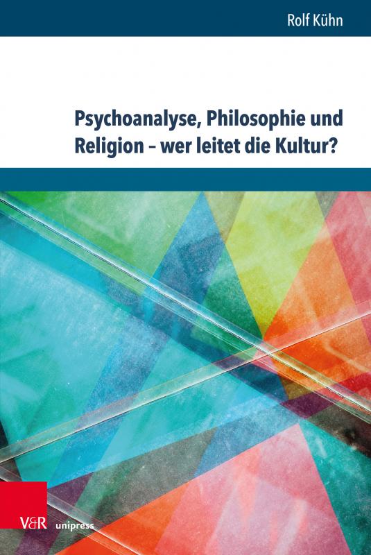 Cover-Bild Psychoanalyse, Philosophie und Religion – wer leitet die Kultur?