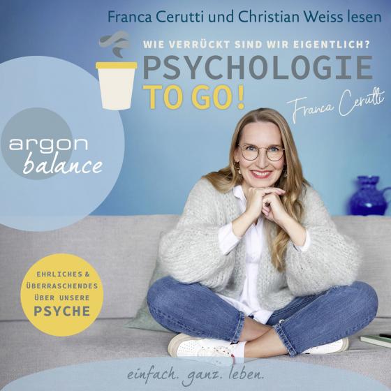 Cover-Bild Psychologie to go! Wie verrückt sind wir eigentlich?