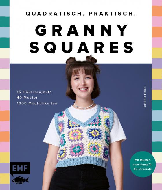 Cover-Bild Quadratisch, praktisch, Granny Squares! 15 Häkelprojekte | 40 Muster | 1000 Möglichkeiten