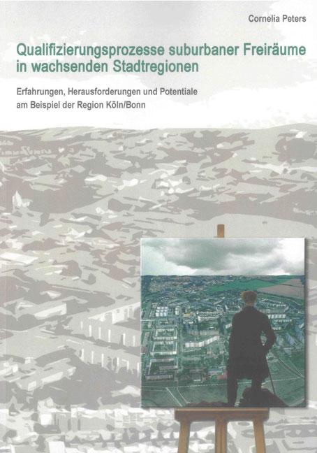Cover-Bild Qualifizierungsprozesse suburbaner Freiräume in wachsenden Stadtregionen