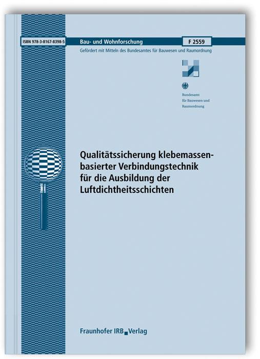 Cover-Bild Qualitätssicherung klebemassenbasierter Verbindungstechnik für die Ausbildung der Luftdichtheitsschichten. Abschlussbericht