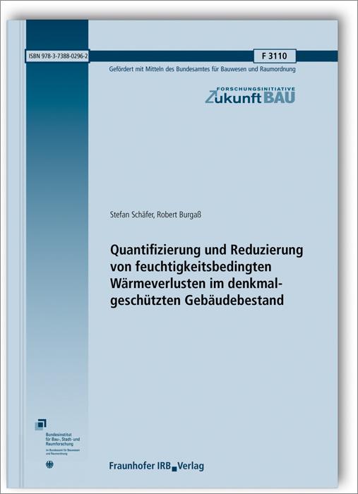 Cover-Bild Quantifizierung und Reduzierung von feuchtigkeitsbedingten Wärmeverlusten im denkmalgeschützten Gebäudebestand. Abschlussbericht
