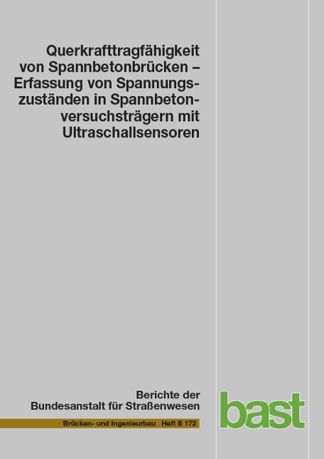 Cover-Bild Querkrafttragfähigkeit von Spannbetonbrücken - Erfassung von Spannungszuständen in Spannbetonversuchsträgern mit Ultraschallsensoren