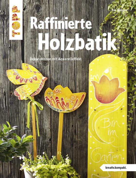 Cover-Bild Raffinierte Holzbatik (kreativ.kompakt.)