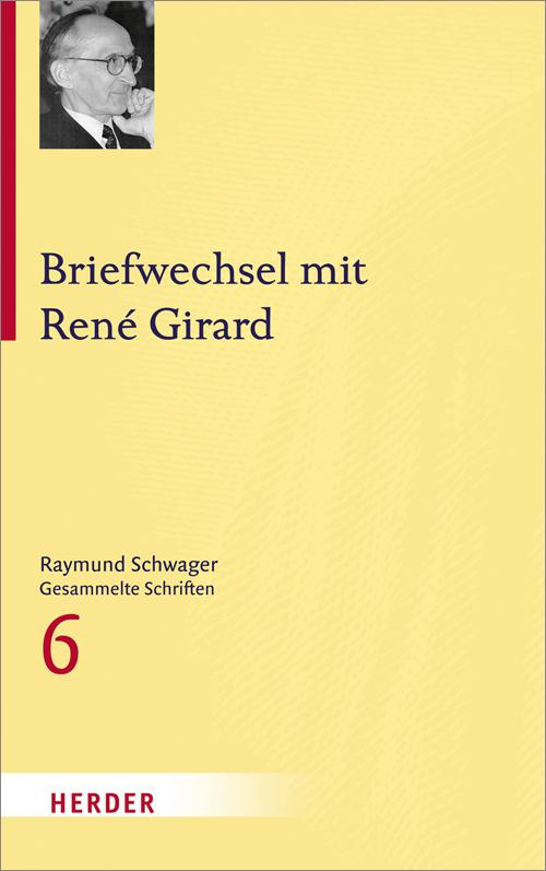 Cover-Bild Raymund Schwager - Gesammelte Schriften / Briefwechsel mit René Girard