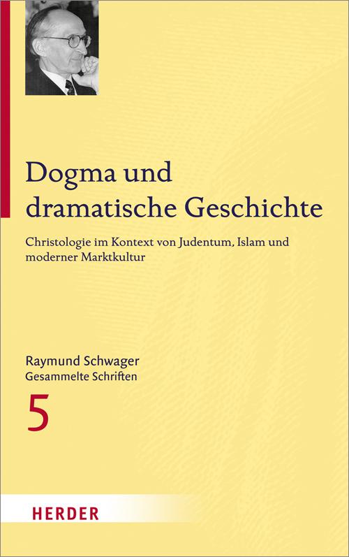 Cover-Bild Raymund Schwager - Gesammelte Schriften / Dogma und dramatische Geschichte