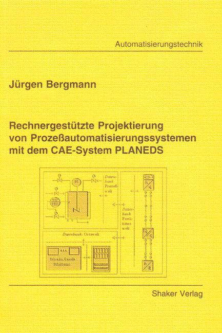 Cover-Bild Rechnergestützte Projektierung von Prozeßautomatisierungssystemen mit dem CAE-System PLANEDS