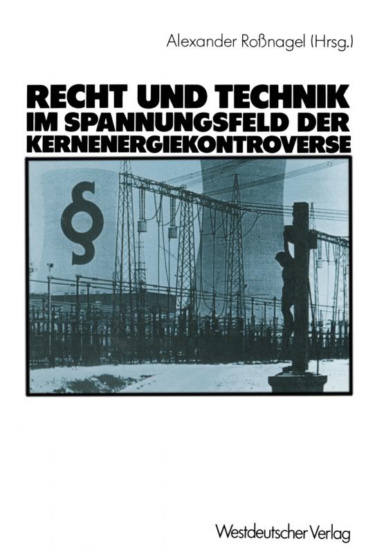 Cover-Bild Recht und Technik im Spannungsfeld der Kernenergiekontroverse