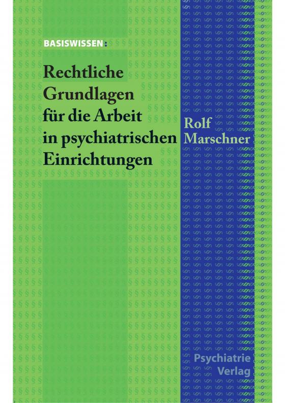 Cover-Bild Rechtliche Grundlagen für die Arbeit in der Psychiatrie