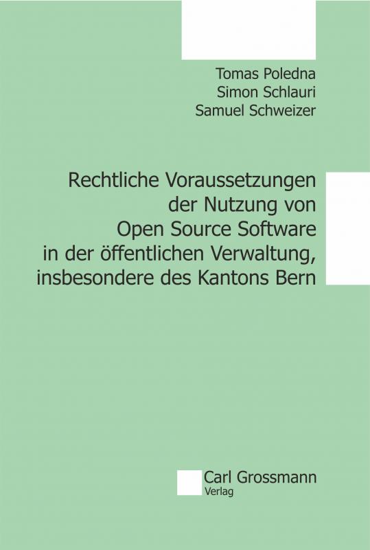 Cover-Bild Rechtliche Voraussetzungen der Nutzung von Open Source Software in der öffentlichen Verwaltung, insbesondere des Kantons Bern