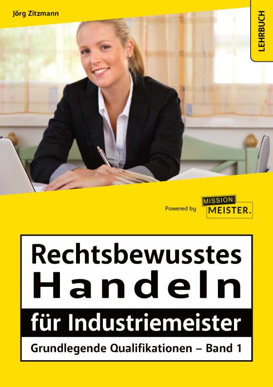 Cover-Bild Rechtsbewusstes Handeln für Industriemeister - Grundlegende Qualifikationen - Band 1