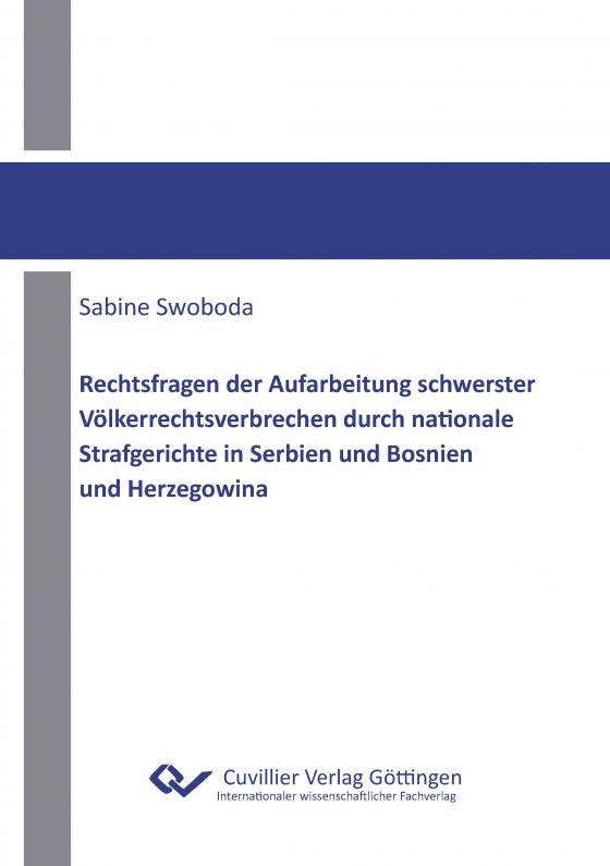 Cover-Bild Rechtsfragen der Aufarbeitung schwerster Völkerrechtsverbrechen durch nationale Strafgerichte in Serbien und Bosnien und Herzegowina