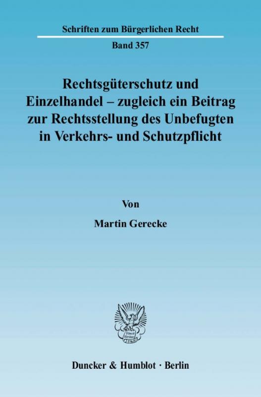 Cover-Bild Rechtsgüterschutz und Einzelhandel - zugleich ein Beitrag zur Rechtsstellung des Unbefugten in Verkehrs- und Schutzpflicht.