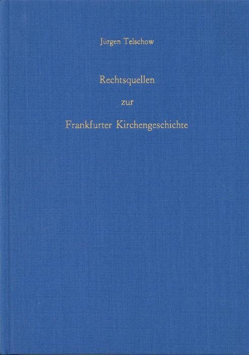 Cover-Bild Rechtsquellen zur Frankfurter Kirchengeschichte