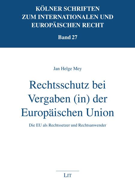 Cover-Bild Rechtsschutz bei Vergaben (in) der Europäischen Union
