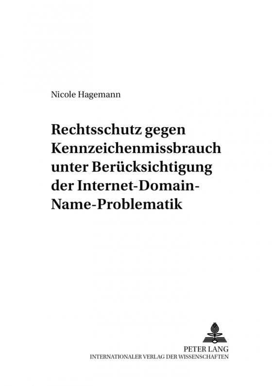 Cover-Bild Rechtsschutz gegen Kennzeichenmissbrauch unter Berücksichtigung der Internet-Domain-Name-Problematik