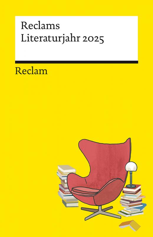 Cover-Bild Reclams Literaturjahr 2025. Mit den wichtigsten Jubiläen in einer Monatsübersicht