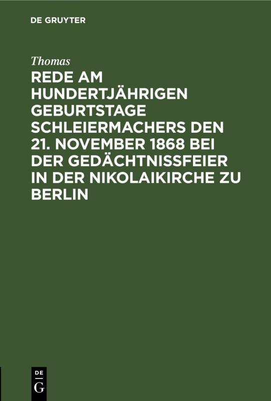 Cover-Bild Rede am hundertjährigen Geburtstage Schleiermachers den 21. November 1868 bei der Gedächtnißfeier in der Nikolaikirche zu Berlin