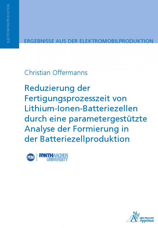 Cover-Bild Reduzierung der Fertigungsprozesszeit von Lithium-Ionen-Batteriezellen durch eine parametergestützte Analyse der Formierung in der Batteriezellproduktion