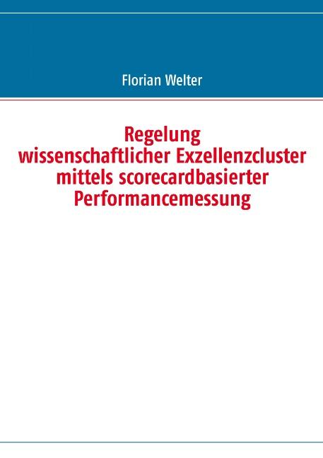 Cover-Bild Regelung wissenschaftlicher Exzellenzcluster mittels scorecardbasierter Performancemessung